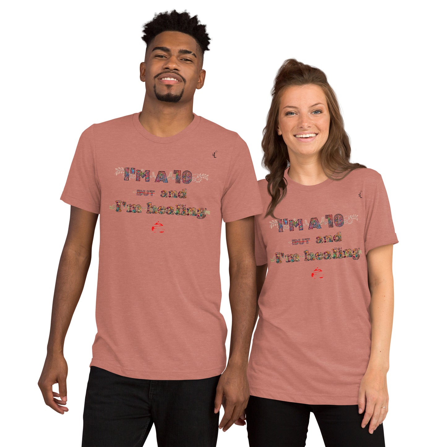 I'm a 10 and I'm Healing: Short sleeve Tri-blend t-shirt (Flower Font)