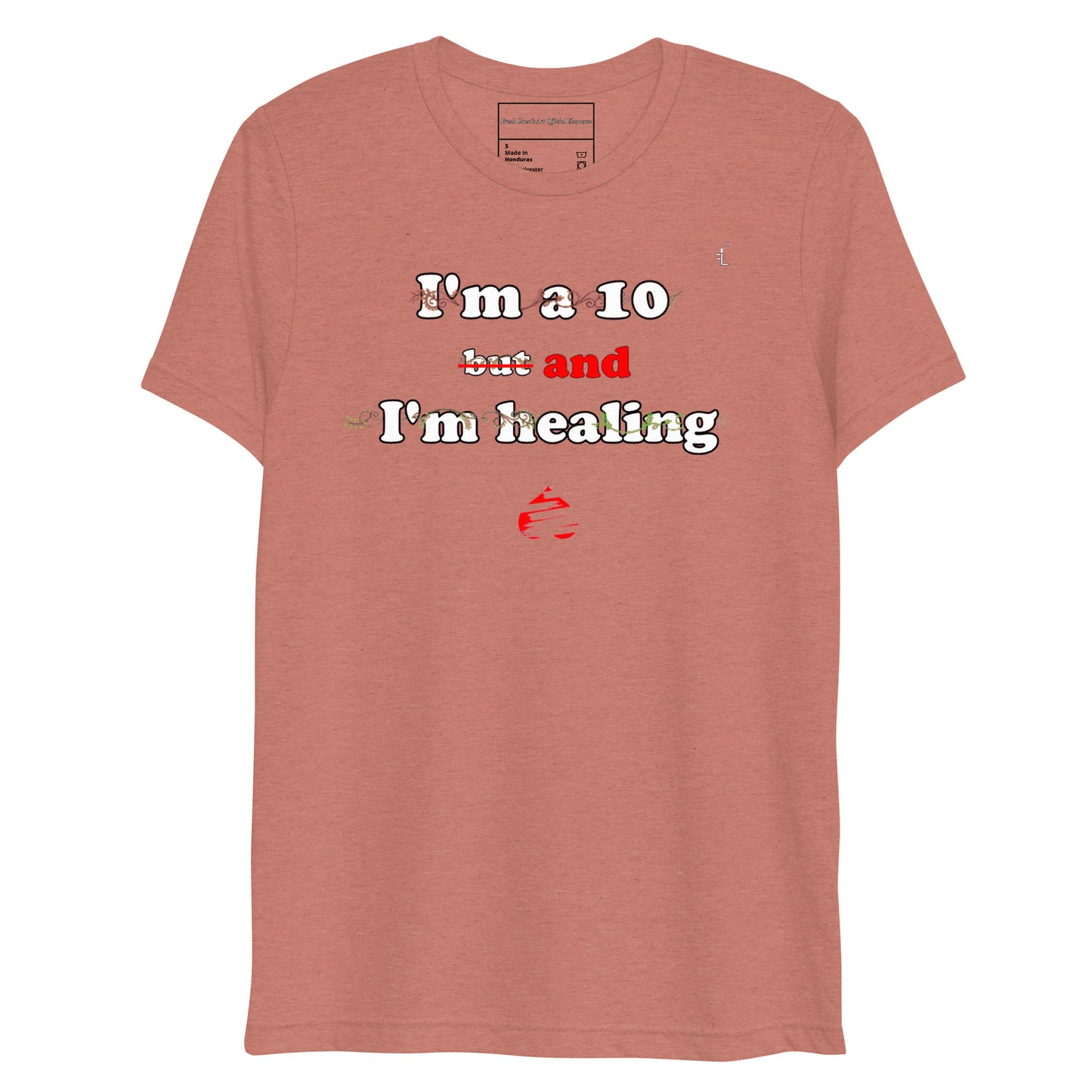 I'm a 10 and I'm Healing: Short sleeve Tri-blend t-shirt