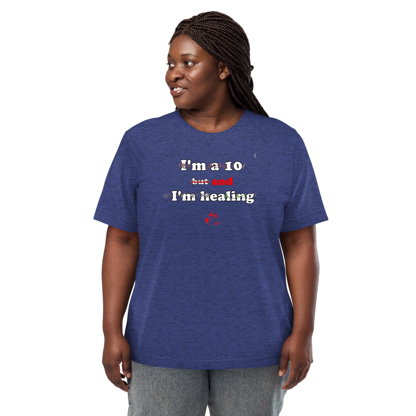 I'm a 10 and I'm Healing: Short sleeve Tri-blend t-shirt