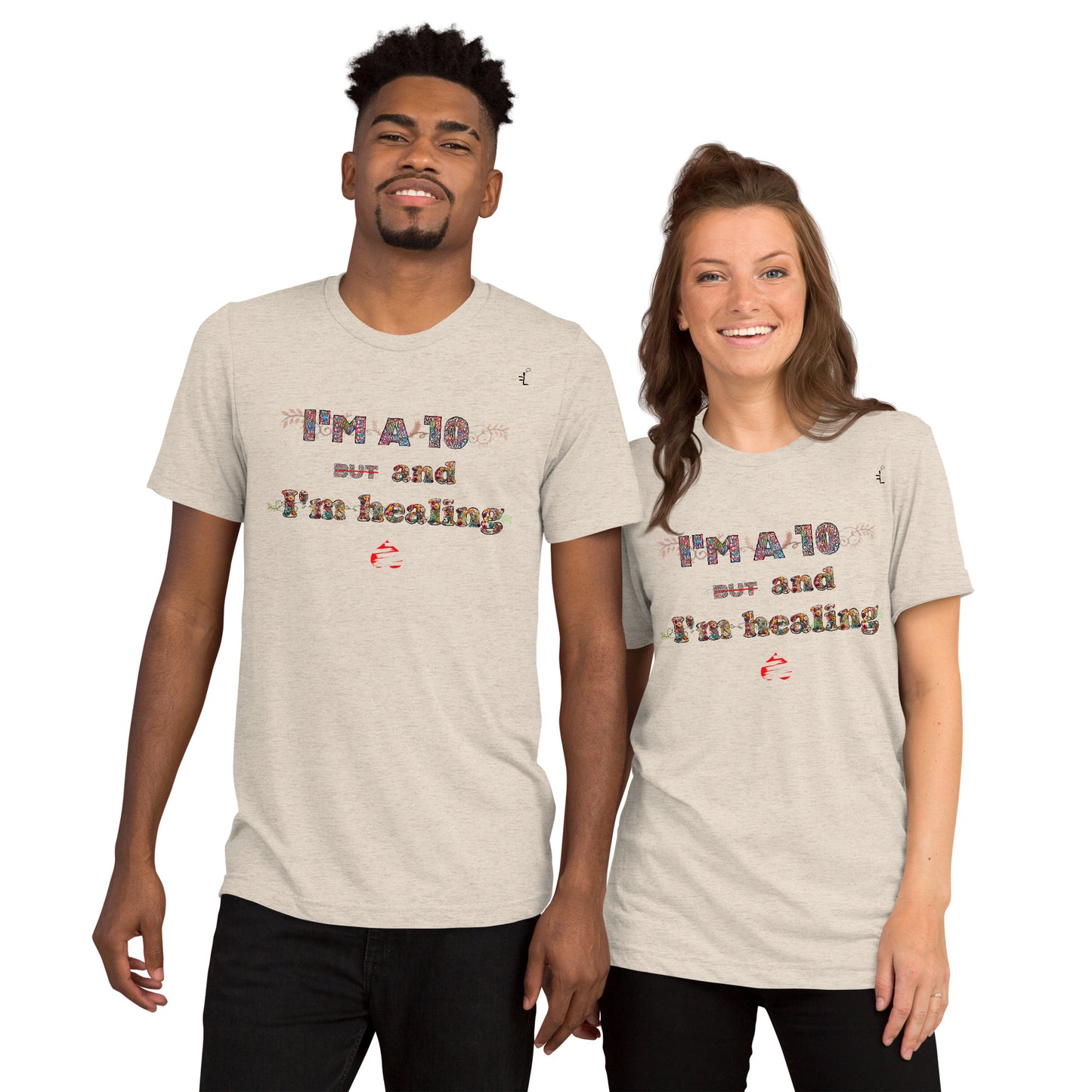 I'm a 10 and I'm Healing: Short sleeve Tri-blend t-shirt (Flower Font)