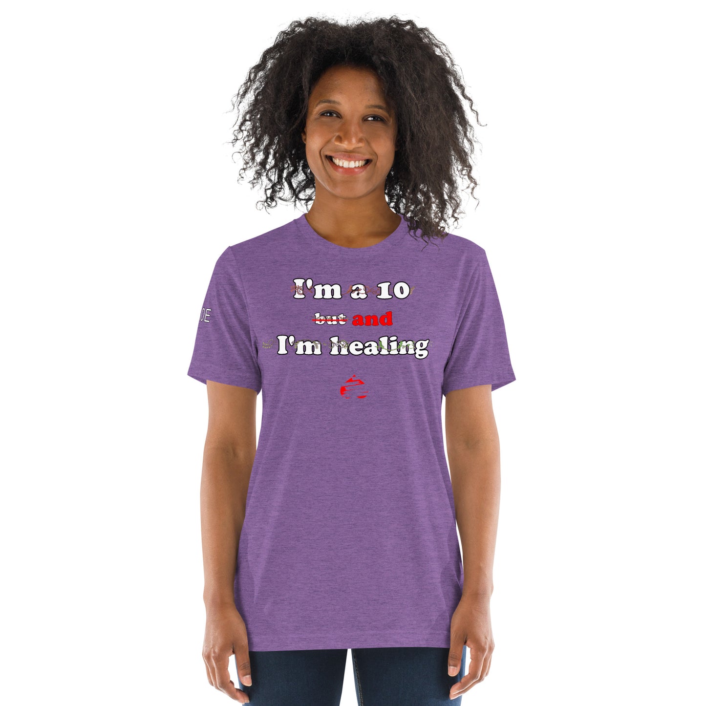 I'm a 10 and I'm Healing: Short sleeve Triblend t-shirt