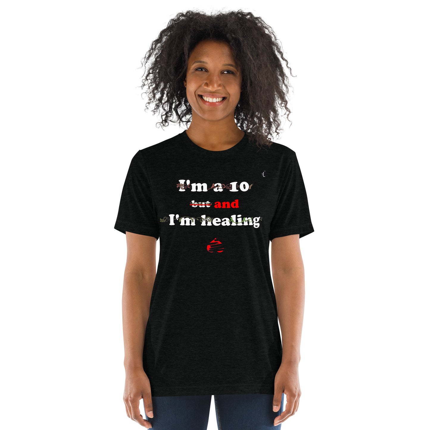 I'm a 10 and I'm Healing: Short sleeve Tri-blend t-shirt