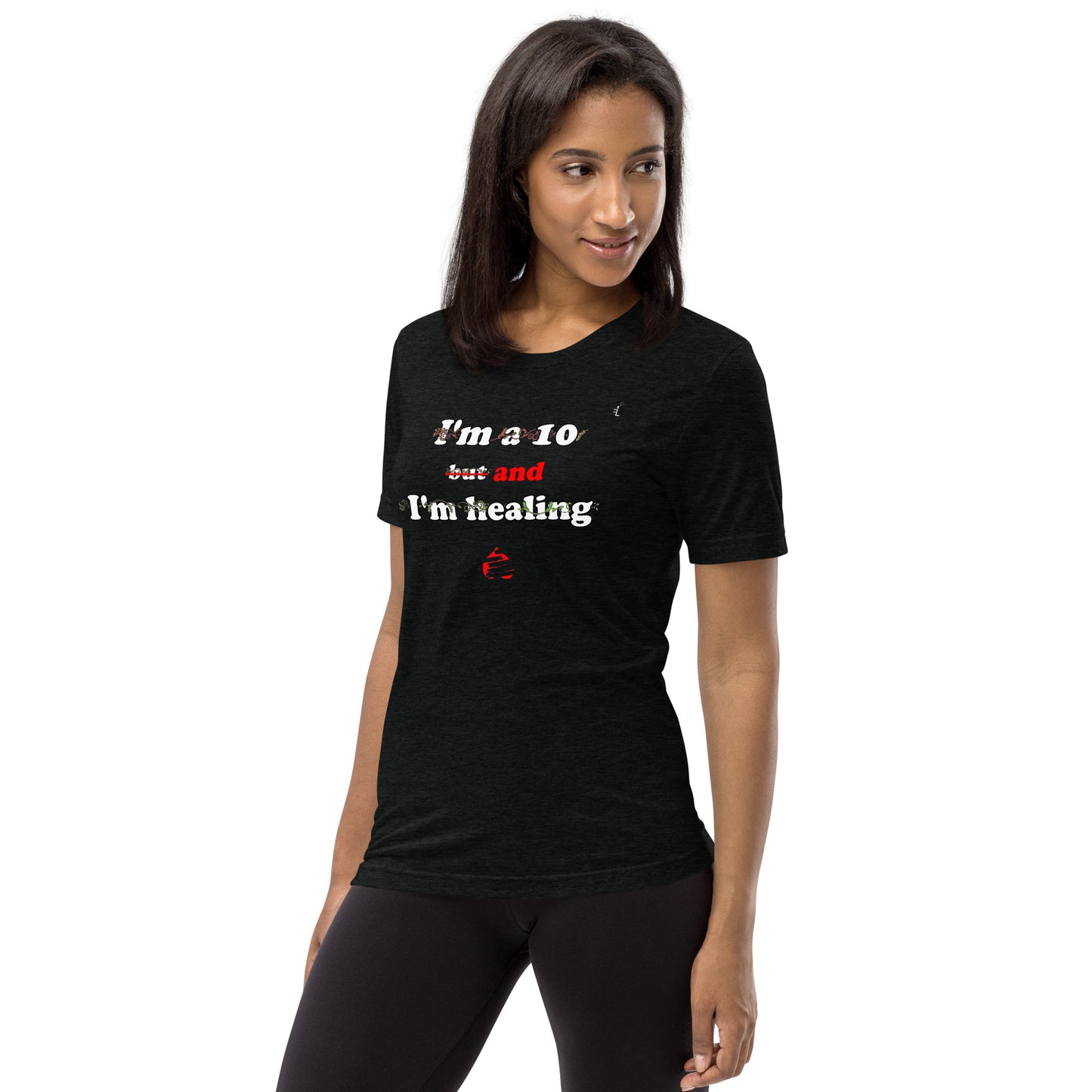 I'm a 10 and I'm Healing: Short sleeve Tri-blend t-shirt