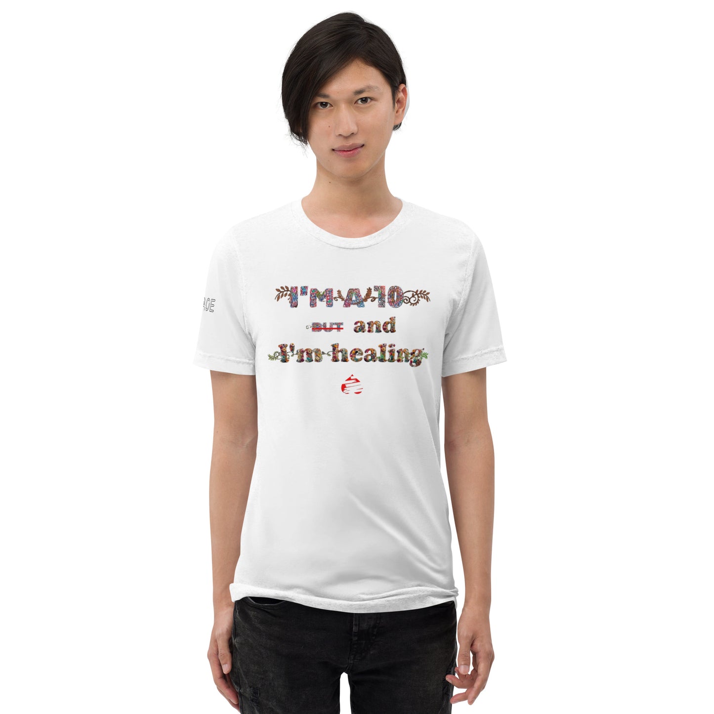 I'm a 10 and I'm Healing: Short sleeve Tri-blend t-shirt