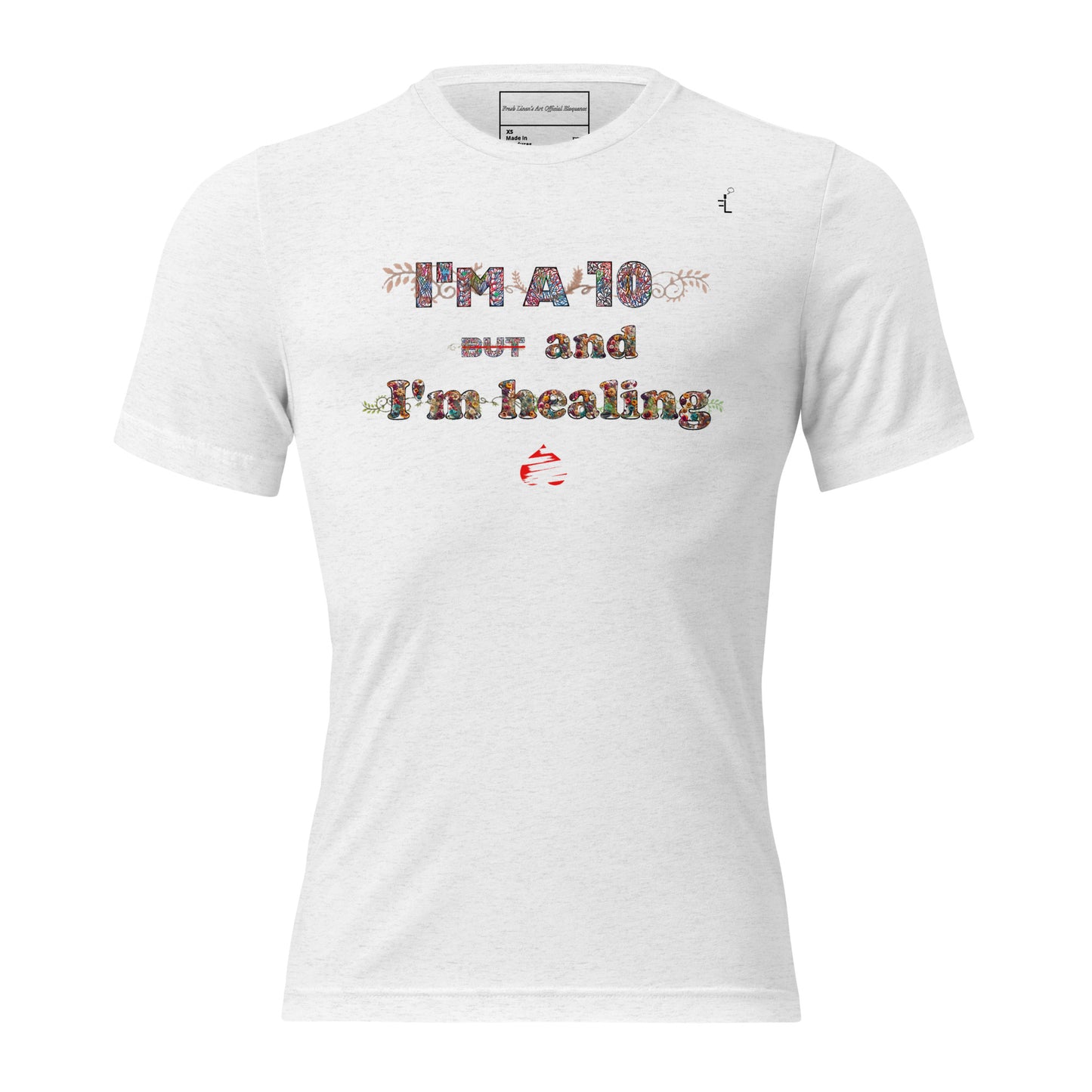 I'm a 10 and I'm Healing: Short sleeve Tri-blend t-shirt (Flower Font)