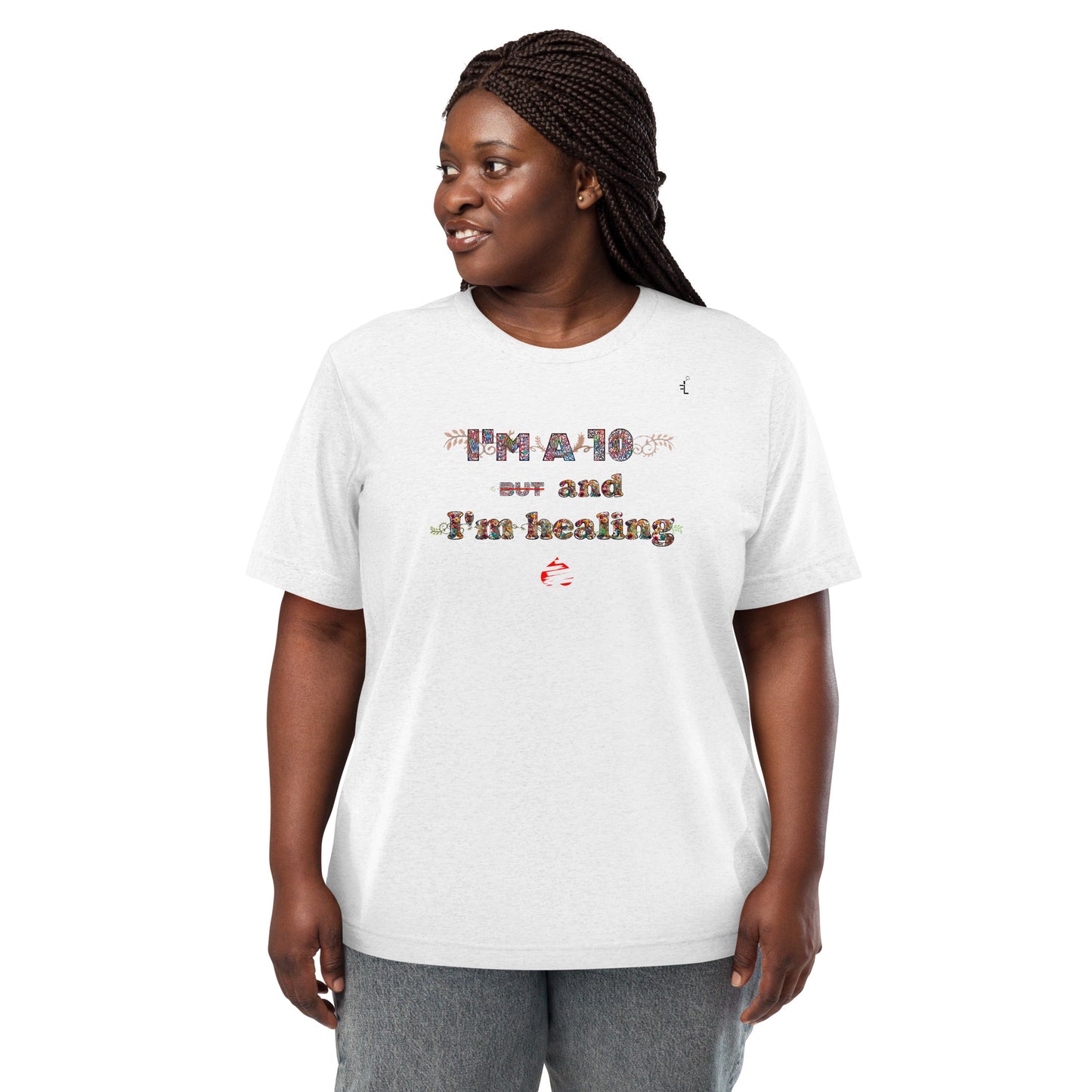 I'm a 10 and I'm Healing: Short sleeve Tri-blend t-shirt (Flower Font)