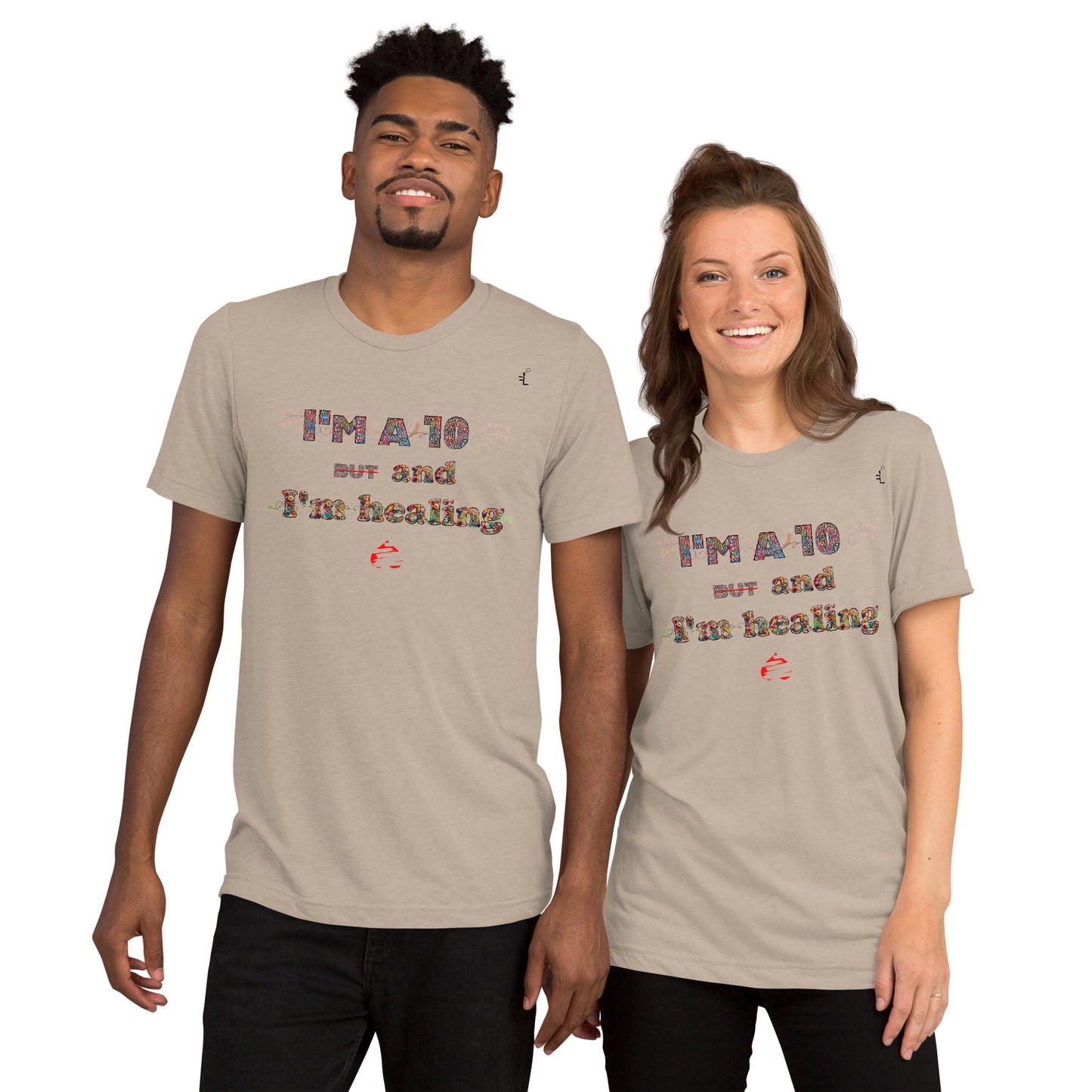 I'm a 10 and I'm Healing: Short sleeve Tri-blend t-shirt (Flower Font)