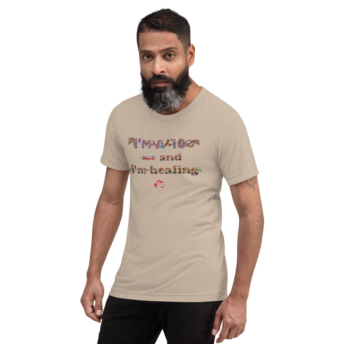 I'm a 10 and I'm Healing: Short sleeve Tri-blend t-shirt