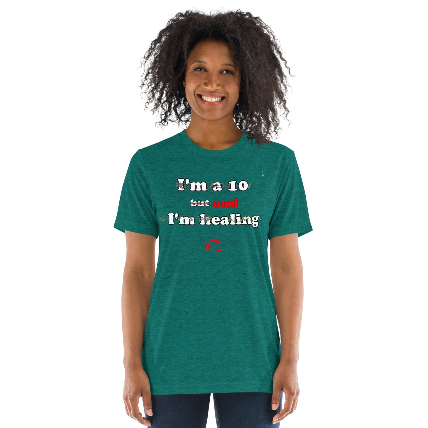 I'm a 10 and I'm Healing: Short sleeve Tri-blend t-shirt