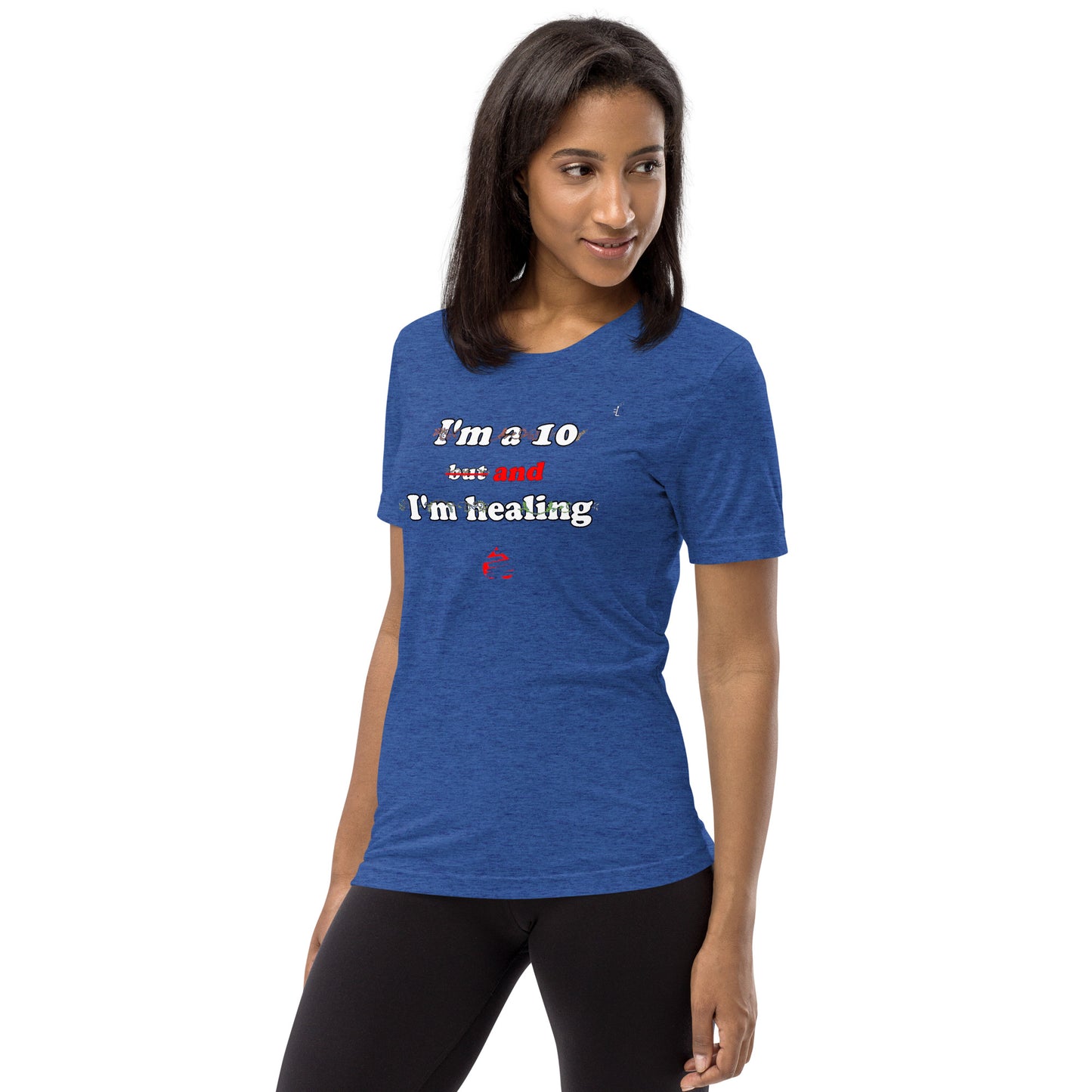 I'm a 10 and I'm Healing: Short sleeve Tri-blend t-shirt