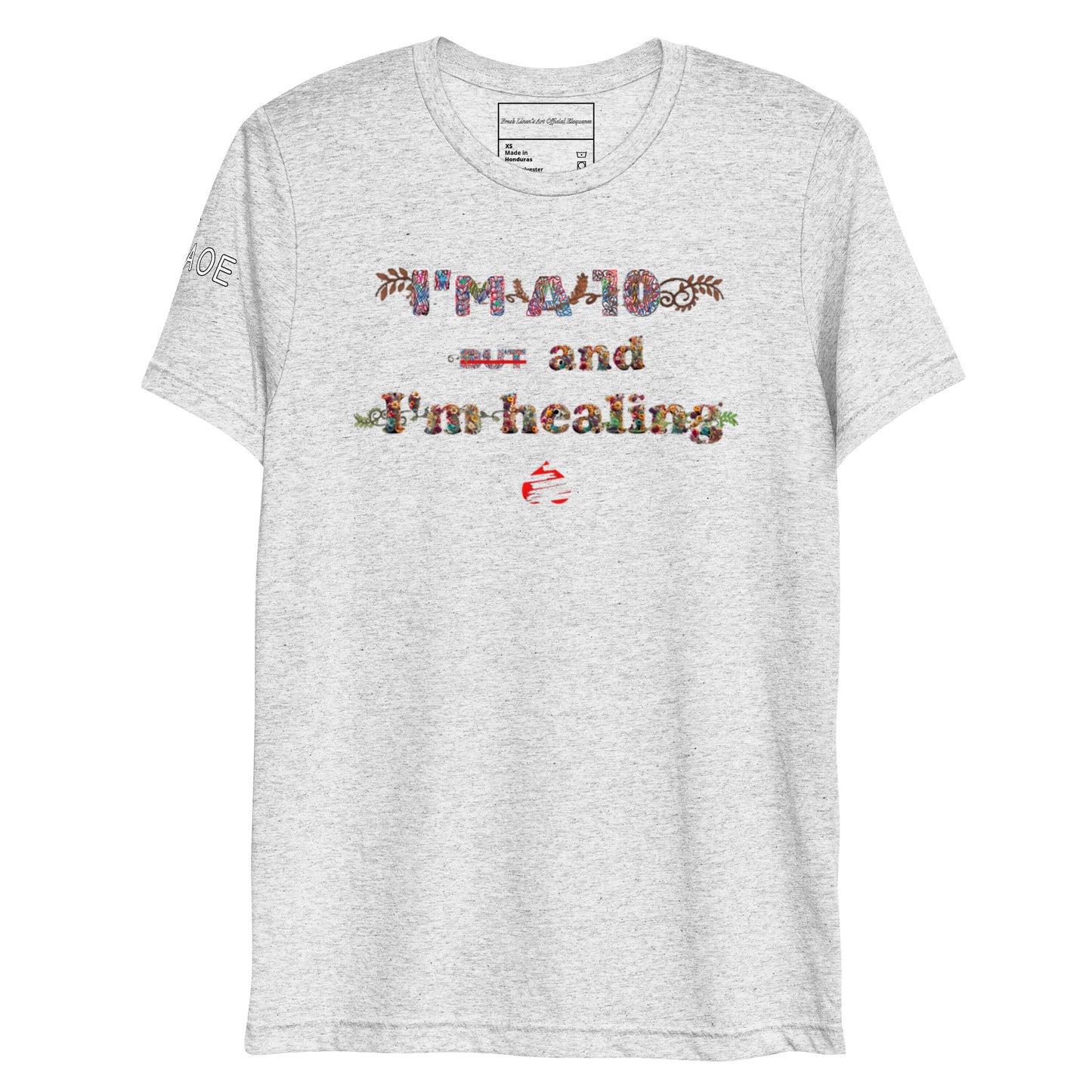 I'm a 10 and I'm Healing: Short sleeve Tri-blend t-shirt