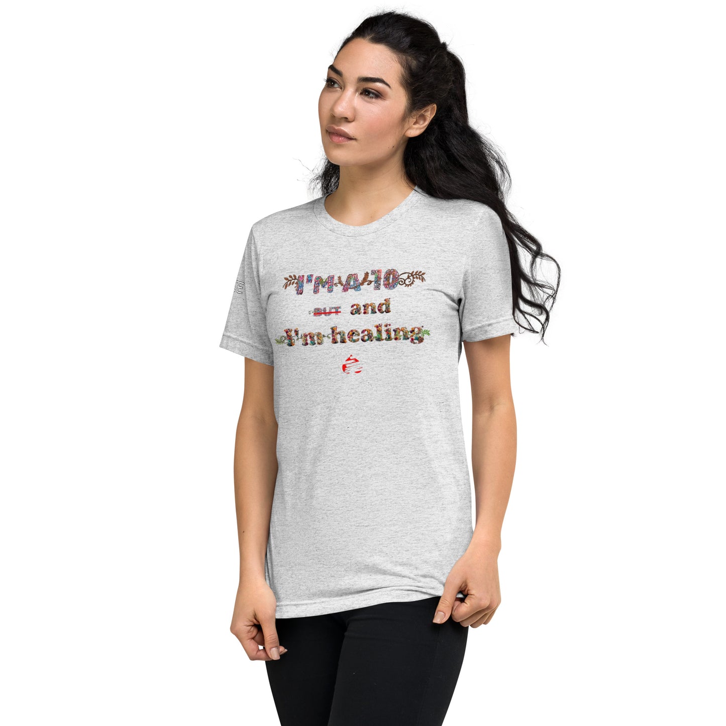 I'm a 10 and I'm Healing: Short sleeve Tri-blend t-shirt