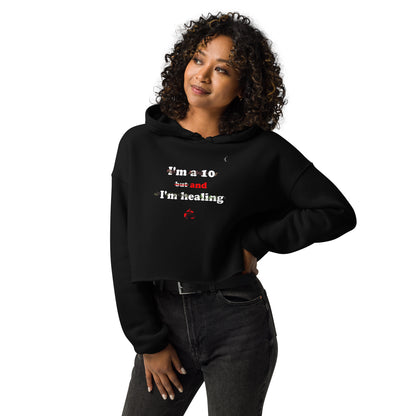 I'm a 10 and I'm Healing: Crop Hoodie