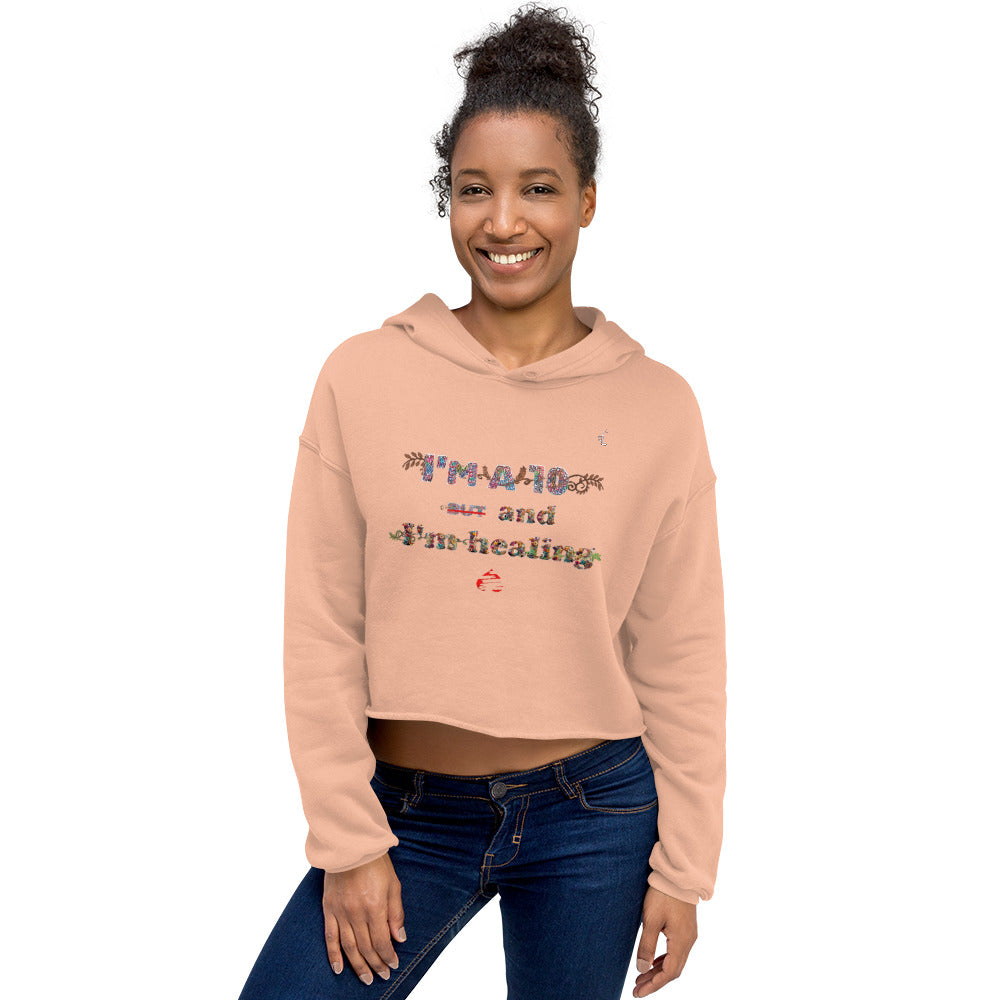I'm a 10 and I'm Healing: Crop Hoodie (Flower Font)