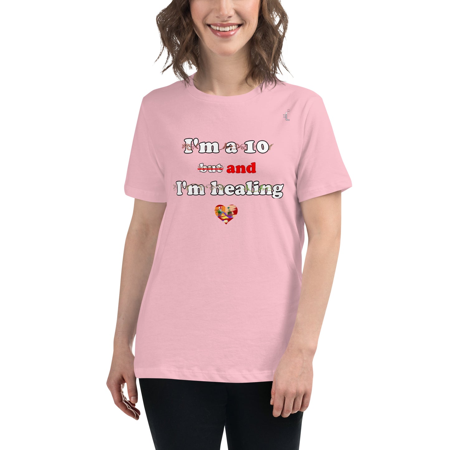 I'm a 10 and I'm Healing: Short sleeve Women's Relaxed Cotton T-Shirt